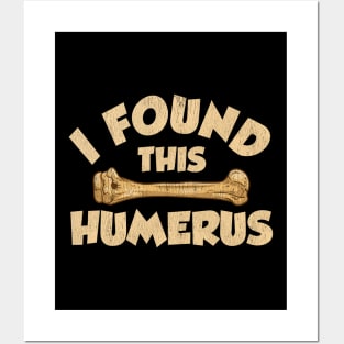 I Found This Humerus Archaeology Pun Bone Humor Posters and Art